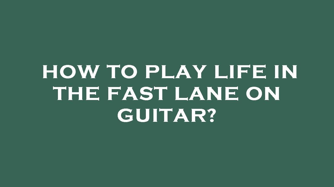 How To Play Life In The Fast Lane On Guitar YouTube How To Play Life In The Fast Lane On Guitar YouTube