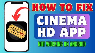 How To Fix Cinema HD App Not Working On Android (2024) | Quick Solutions