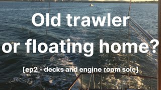 Caper Trawler #2 - Replacing the decks and engine room sole on our liveaboard trawler