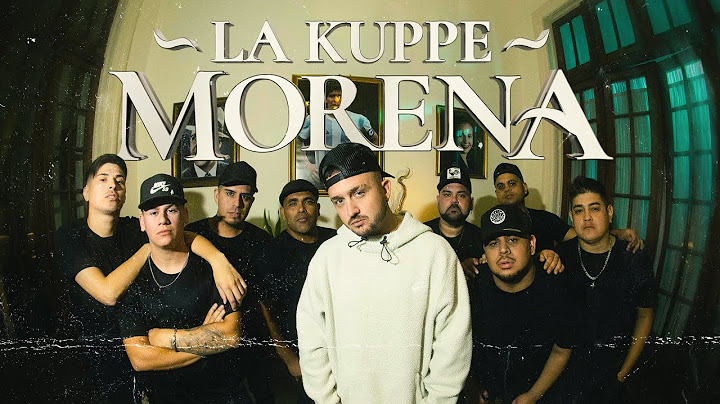 La Kuppé - Morena (Video Oficial)
