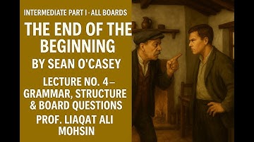 THE END OF THE BEGINNING BY O CAESY FIRST YEAR ENGLISH LECTURE NO 4 BY PROF  LIAQAT ALI MOHSIN