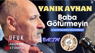 Yanık Ayhan - Baba Götürmeyin - Hüseyin Ile Senem Hikayesinden