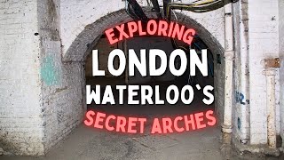 Exploring London Waterloo's Secret Arches