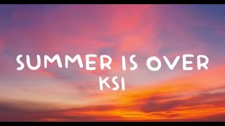 KSI - Summer Is Over - Lyrics (10 HOURS)
