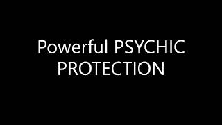 Powerful PSYCHIC PROTECTION