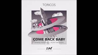 Toricos - Come Back Baby (Original Mix)