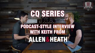 Interview with Allen & Heath's CQ Project Manager Keith