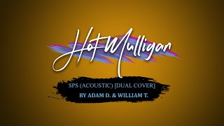 Hot Mulligan - SPS Acoustic Cover (feat. Will T)