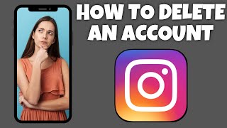 How To Delete An Instagram Account Step By Step Guide - Instagram Tutorial