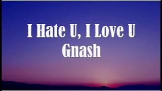 i hate u, i love u Clean Lyrics gnash ft  olivia o'brien