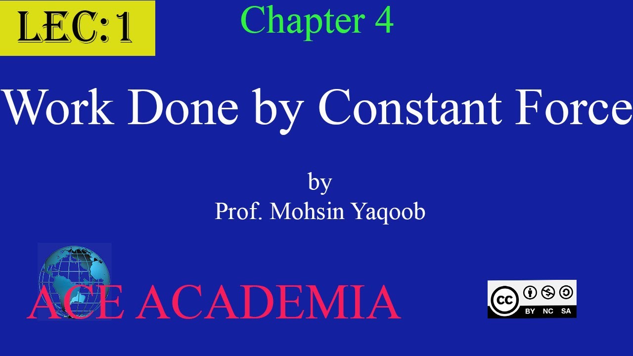 Work Done by Constant Force | Chapter 4 Work and Energy | Lecture 1 ...