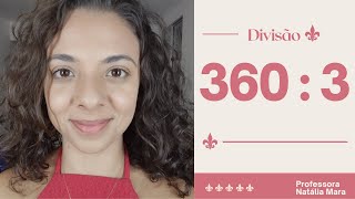 360/3 360 dividido por 3 360/3 360:3 Dividir 360 por 3 Divisão exata com zero sobrando