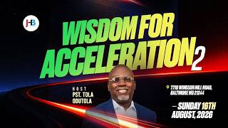 Wisdom for Acceleration Pt. 2 | Pastor Sola Laniyi | Jesus House Baltimore