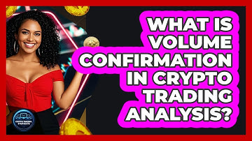 What Is Volume Confirmation In Crypto Trading Analysis? - Crypto Trading Strategists