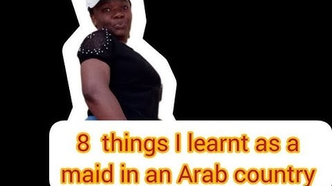 LESSON I LEARNT IN ARAB COUNTRY #shagala #kadama #maids #housemaids