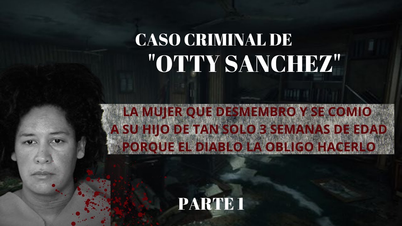 Otty Sánchez el Diablo la Obligo Hacerlo | el Mundo del Crimen - YouTube