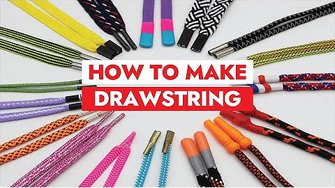 How Drawcord or Drawstring are made
