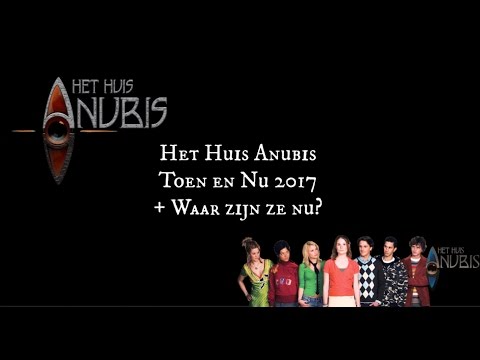 Het Huis Anubis - Toen en Nu 2017 + Waar zijn ze nu?