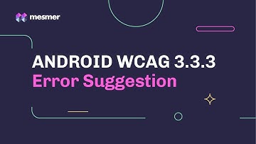 How to fix Android WCAG 3.3.3 Error Suggestion Accessibility Violations | Mesmer IDE Plugin