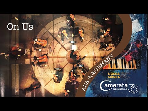 On Us – Ana Shurmann & CAMERATA FLORIANÓPOLIS