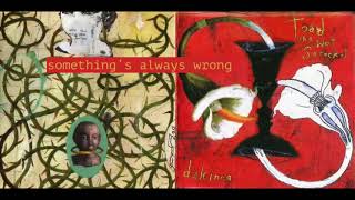 Video thumbnail of "Something's Always Wrong"