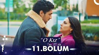 O Kız 11. Bölüm