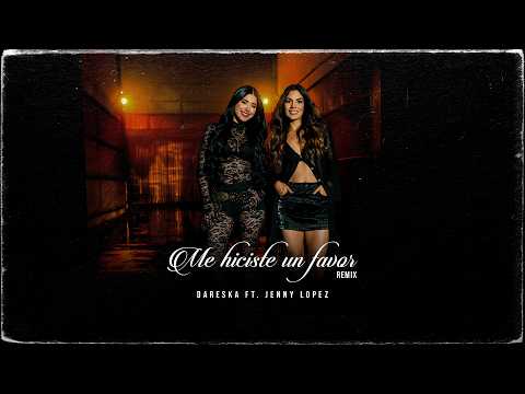Me Hiciste Un Favor (Remix) | Dareska y @JENNYLOPEZOFICIAL  | Video Oficial