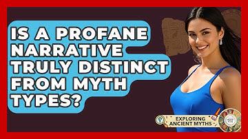 Is A Profane Narrative Truly Distinct From Myth Types? - Exploring Ancient Myths