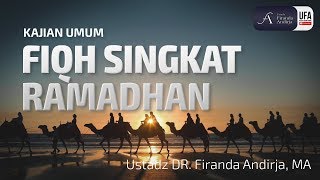 Kajian : Fiqih Singkat Ramadhan - Ustadz DR. Firanda Andirja, MA