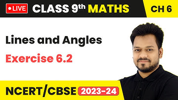 Lines and Angles - Exercise 6.2 | Class 9 Maths Chapter 6 LIVE