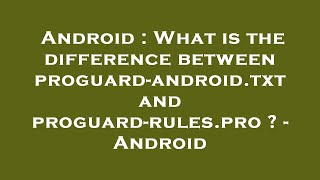 Android : What is the difference between proguard-android.txt and proguard-rules.pro ? - Android