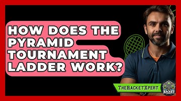 How Does The Pyramid Tournament Ladder Work? - The Racket Xpert