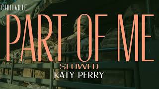 Katy Perry - Part Of Me (slowed + reverb) (Lyrics) | ChillVille