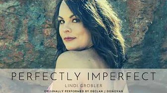 Perfectly Imperfect - Declan J Donovan (Cover) - Lindi Grobler Perfectly Imperfect - Declan J Donovan (Cover) - Lindi Grobler