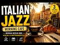 Italian Jazz &amp; Bossa Nova Mix ☕ Morning Cafe Music for Studying, Focus &amp; Relaxation
