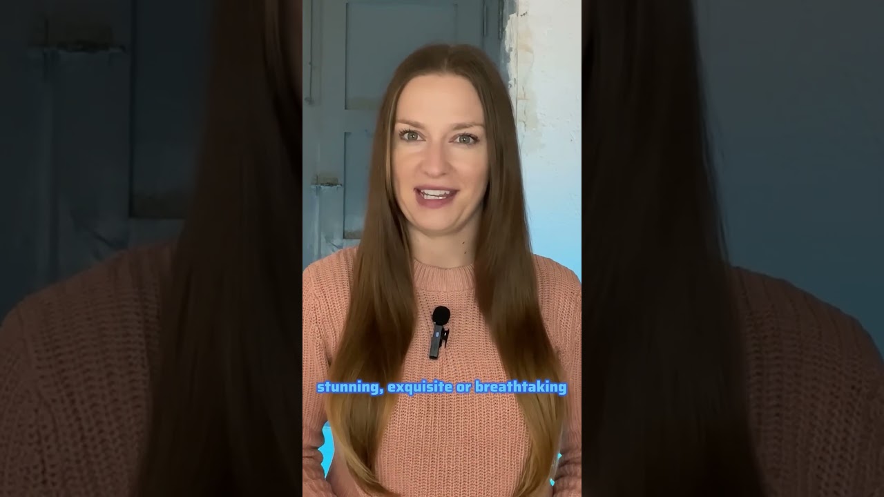 Stop Saying “Beautiful” – Upgrade Your English Vocabulary