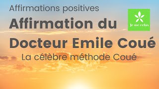 Affirmation docteur Coué l Méthode Coué l Phrase positive à répéter pour aller de mieux en mieux