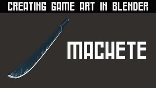 Blender Tutorial: Creating Game Art (Machete) [Part 1: Creating the High/Low Poly Models]