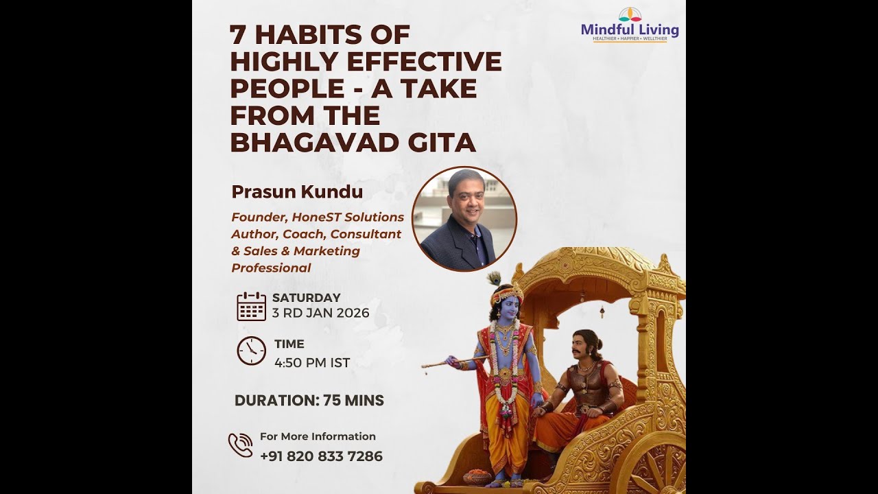 7 Habits of Highly Effective People : A Take from The Bhagavad Gita Session by Prasun Kundu