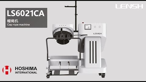 LENSH LS-6021CA Cap rope machine. Hoshima International | Hoang Ma Co., Ltd