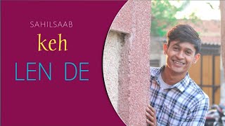 Keh Len De Cover Video Sahil Saab Sahil New Song New Punjabi Song 2021 Sahil Saab 