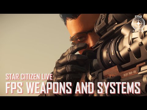 Star Citizen Live: FPS Weapons and Systems