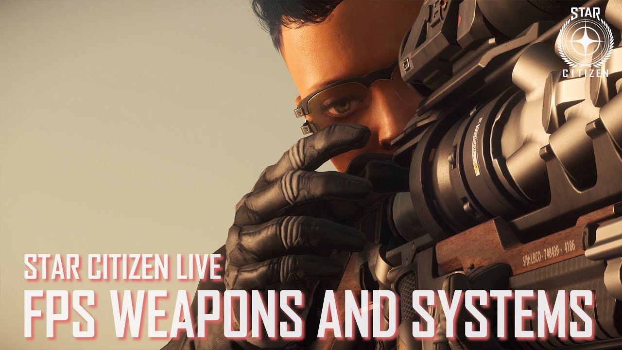Star Citizen Live: FPS Weapons and Systems