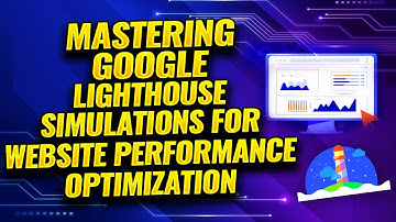 Course Introduction - Mastering Google Lighthouse Simulations for Website Performance Optimization