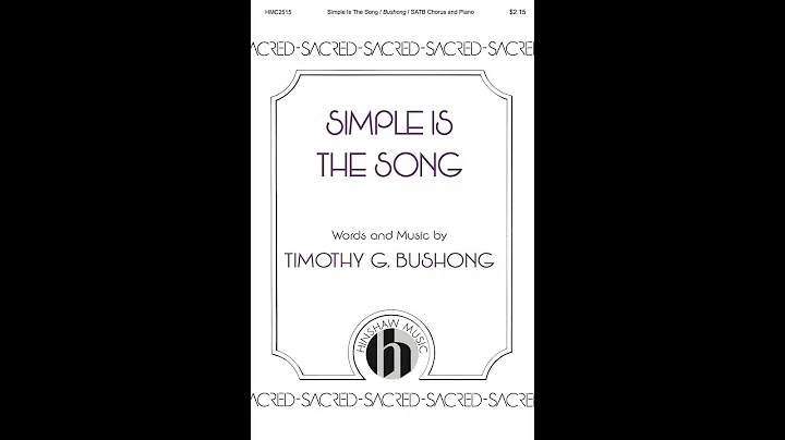 Simple Is the Song (SATB Choir) - by Timothy G. Bu...