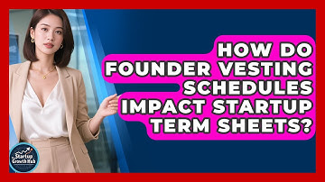 How Do Founder Vesting Schedules Impact Startup Term Sheets? - The Startup Growth Hub