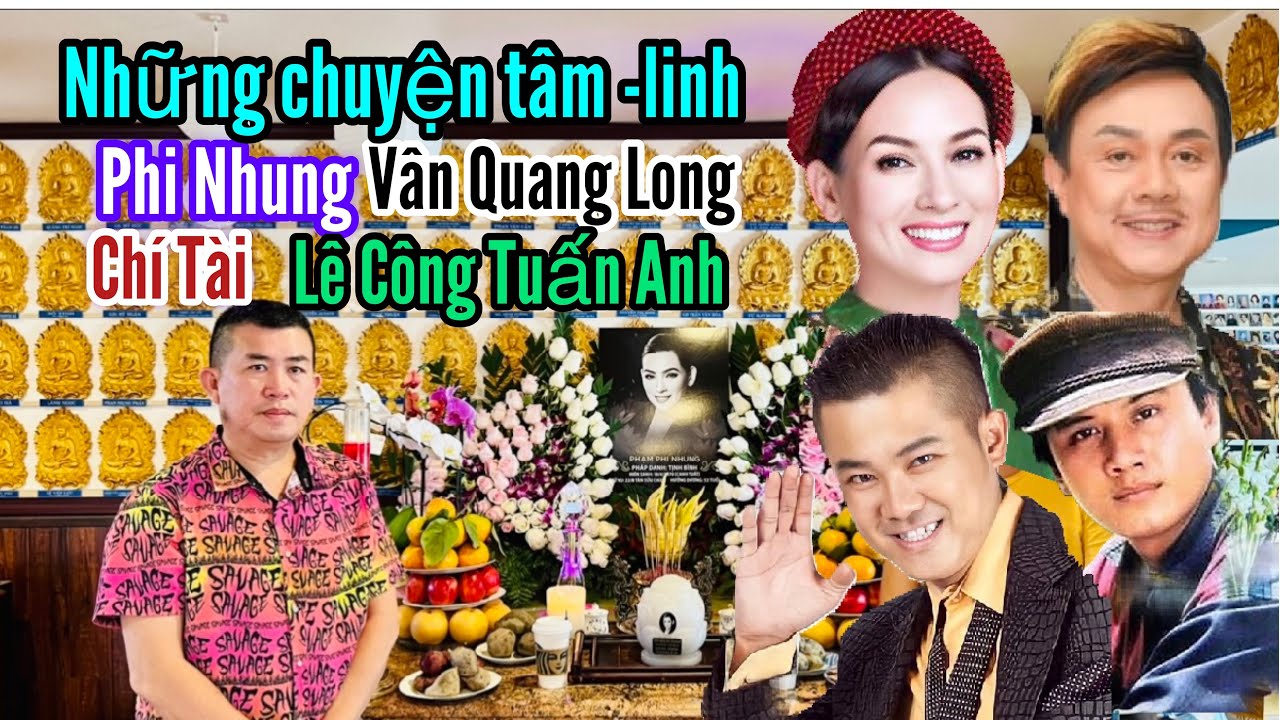 Những chuyện tâm linh Phi Nhung,Vân Quang Long,Chí Tài,Lê Công Tuấn Anh