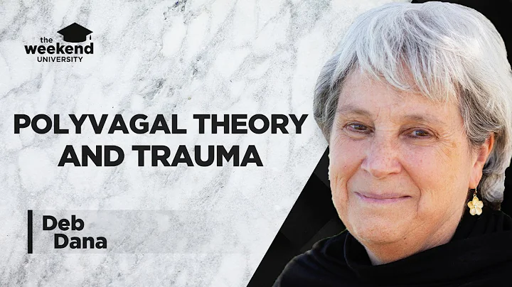 Polyvagal Theory and Trauma  Deb Dana