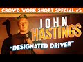 John Hastings: Designated Driver | BIG OLE CROWD WORK COMEDY SPECIAL