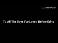 To All The Boys I&#39;ve Loved Before Edits